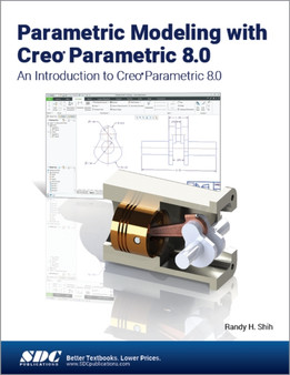 Parametric Modeling with Creo Parametric 8.0 : An Introduction to Creo Parametric 8.0 by Randy H. Shih - Paperback