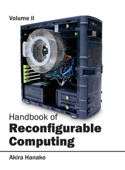 Handbook of Reconfigurable Computing: Volume II by Akira Hanako - Hardback