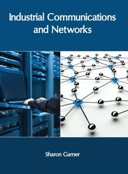 Industrial Communications and Networks by Sharon Garner - Hardback