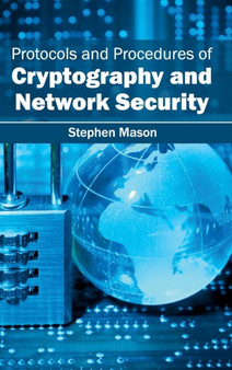 Protocols and Procedures of Cryptography and Network Security by Stephen Mason - Hardback