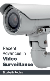 Recent Advances in Video Surveillance by Elizabeth Robins - Hardback