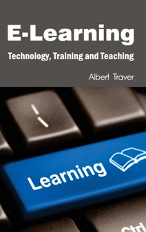 E-Learning: Technology, Training and Teaching by Albert Traver - Hardback