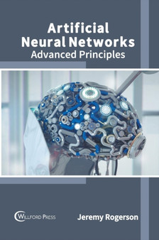 Artificial Neural Networks: Advanced Principles by Jeremy Rogerson - Hardback