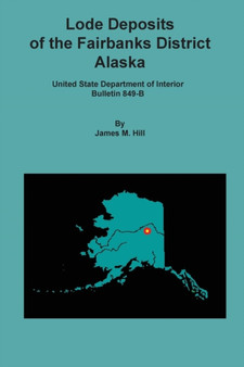 Lode Deposits of the Fairbanks District, Alaska by James M Hill - Paperback