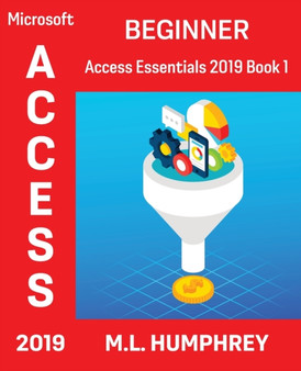 Access 2019 Beginner : 1 by M L Humphrey - Paperback