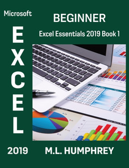 Excel 2019 Beginner : 1 by M L Humphrey - Hardback