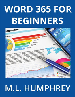 Word 365 for Beginners : 1 by M L Humphrey - Hardback