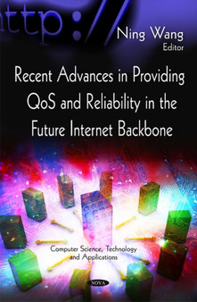 Recent Advances in Providing QoS & Reliability in the Future Internet Backbone by Ning Wang - Hardback