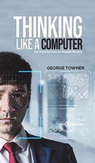 THINKING LIKE A COMPUTER by GEORGE TOWNER - Hardback