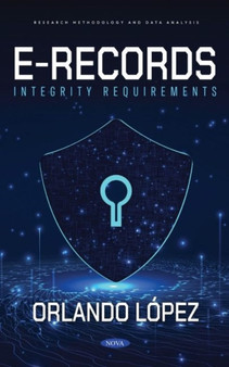 E-Records Integrity Requirements by Orlando Lopez - Hardback