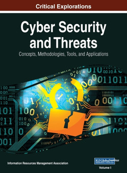 Cyber Security and Threats : Concepts, Methodologies, Tools, and Applications, VOL 1 by Information Reso Management Association - Hardback