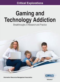 Gaming and Technology Addiction : Breakthroughs in Research and Practice, VOL 1 by Information Reso Management Association - Hardback