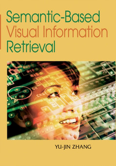 Semantic-based Visual Information Retrieval by Yu-Jin Zhang - Hardback