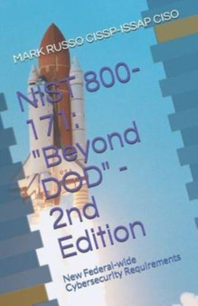 Nist 800-171 : Beyond DOD - 2nd Edition: New Federal-wide Cybersecurity Requirements by Mark a Russo Cissp-Issap Ciso - Paperback