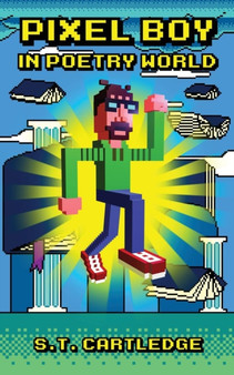 Pixel Boy in Poetry World by S T Cartledge - Paperback
