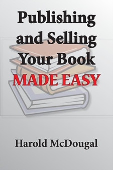 Publishing and Selling Your Book Made Easy by Harold McDougal - Paperback