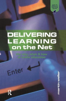 Delivering Learning on the Net : The Why, What and How of Online Education by Martin Weller - Hardback
