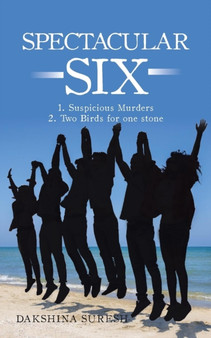 Spectacular Six : - 1. Suspicious Murders - 2. Two Birds for one stone