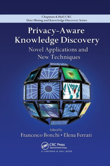 Privacy-Aware Knowledge Discovery : Novel Applications and New Techniques by Francesco Bonchi - Paperback