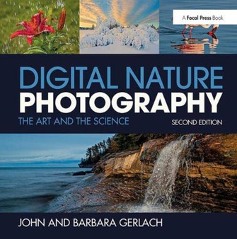 Digital Nature Photography : The Art and the Science by John and Barbara Gerlach - Hardback