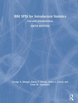 IBM SPSS for Introductory Statistics : Use and Interpretation, Sixth Edition by George A. Morgan - Hardback