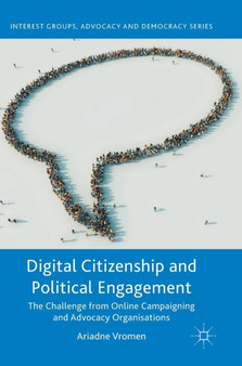 Digital Citizenship and Political Engagement : The Challenge from Online Campaigning and Advocacy Organisations by Ariadne Vromen - Hardback