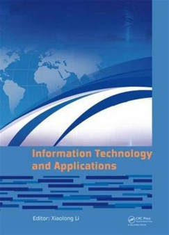 Information Technology and Applications : Proceedings of the 2014 International Conference on Information technology and Applications (ITA 2014), Xian, China, 8-9 August 2014 by Xiaolong Li - Hardback
