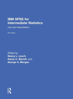 IBM SPSS for Intermediate Statistics : Use and Interpretation, Fifth Edition by Nancy L. Leech - Hardback