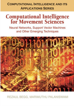 Computational Intelligence for Movement Sciences : Neural Networks and Other Emerging Techniques by Rezaul Begg - Hardback