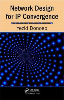 Network Design for IP Convergence by Yezid Donoso - Hardback