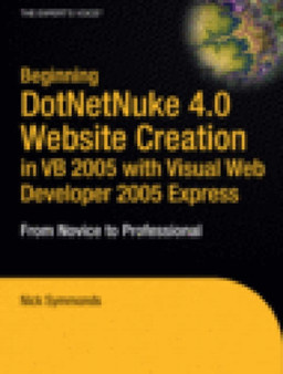 Beginning DotNetNuke 4.0 Website Creation in VB 2005 with Visual Web Developer 2005 Express : From Novice to Professional by Nick Symmonds - Paperback