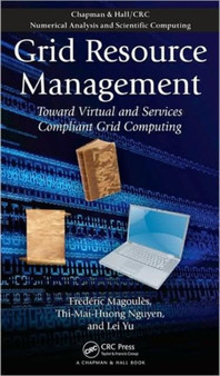 Grid Resource Management : Toward Virtual and Services Compliant Grid Computing by Frederic Magoules - Hardback Grid Resource Management : Toward Virtual and Services Compliant Grid Computing by Frederic Magoules - Hardback