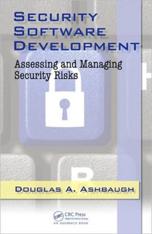 Security Software Development : Assessing and Managing Security Risks by CISSP Ashbaugh - Hardback