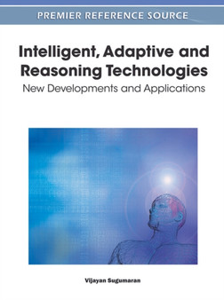 Intelligent, Adaptive and Reasoning Technologies : New Developments and Applications by Vijayan Sugumaran - Hardback