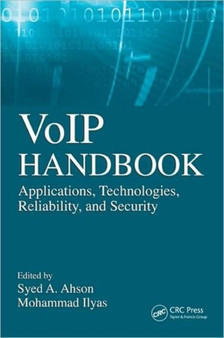 VoIP Handbook : Applications, Technologies, Reliability, and Security by Syed A. Ahson - Hardback