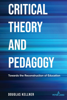 Critical Theory and Pedagogy : Towards the Reconstruction of Education : 534 by Douglas Kellner - Paperback Critical Theory and Pedagogy : Towards the Reconstruction of Education : 534 by Douglas Kellner - Paperback