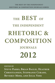 Best of the Independent Journals in Rhetoric and Composition 2012 by Steve Parks - Paperback