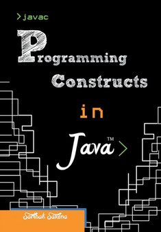 Programming Constructs in JAVA by Sarthak Saxena - Hardback