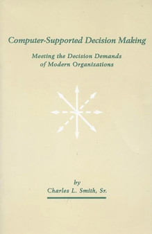 Computer-Supported Decision Making : Meeting the Decision Demands of Modern Organizations by Charles L. Sr. Smith - Paperback