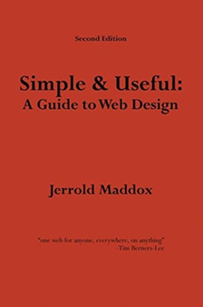 Simple and Useful : A Guide to Web Design by Jerrold W. Maddox - Paperback