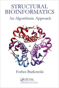 Structural Bioinformatics : An Algorithmic Approach by Forbes J. Burkowski - Hardback