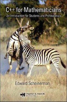 C++ for Mathematicians : An Introduction for Students and Professionals by Edward Scheinerman - Paperback