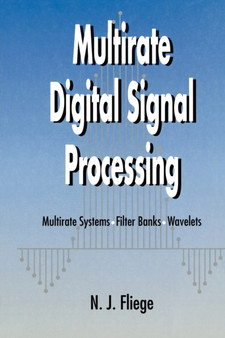Multirate Digital Signal Processing : Multirate Systems - Filter Banks - Wavelets by N.J. Fliege - Paperback