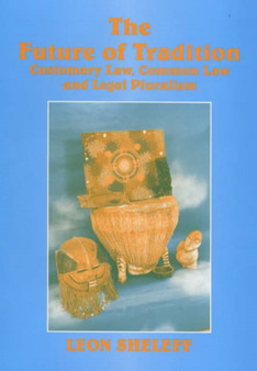The Future of Tradition : Customary Law, Common Law and Legal Pluralism by Leon Shaskolsky Sheleff - Hardback