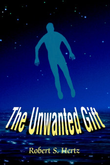 The Unwanted Gift by Robert S Hertz - Hardback