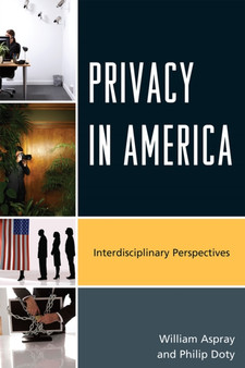 Privacy in America : Interdisciplinary Perspectives by William Aspray - Paperback