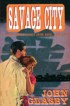 Savage City : A Johnny Merak Classic Crime Novel, Book Two