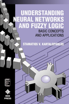 Understanding Neural Networks and Fuzzy Logic : Basic Concepts and Applications by Stamatios V. Kartalopoulos - Paperback