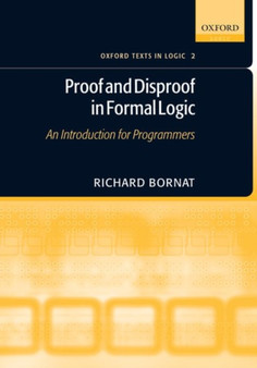 Proof and Disproof in Formal Logic by Richard Bornat - Hardback