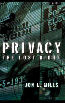Privacy : The Lost Right by Jon L Mills - Hardback